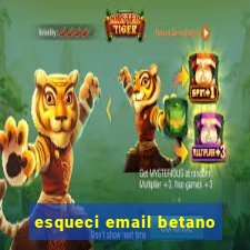 esqueci email betano